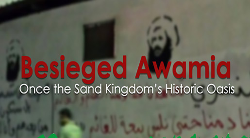 Besieged #Awamia: Once the Sand Kingdom’s Historic Oasis