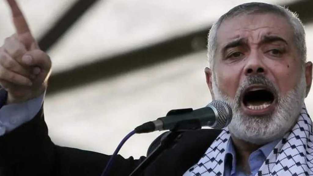 Ismail Haniyeh Warns Against “Israel’s” Renewal of Targeted Killing of Hamas Leaders