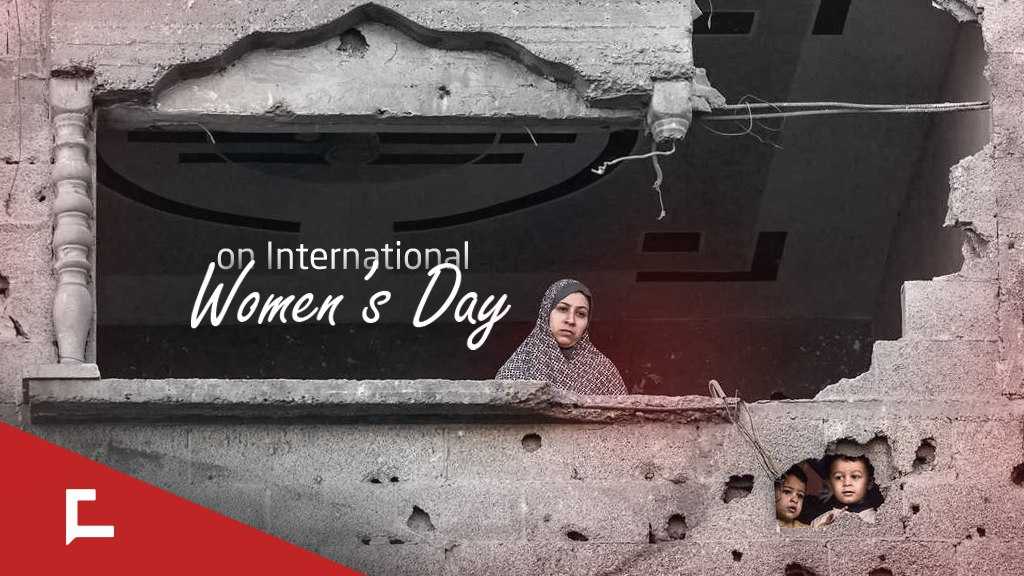Remembering Gaza’s Women on the International Women’s Day