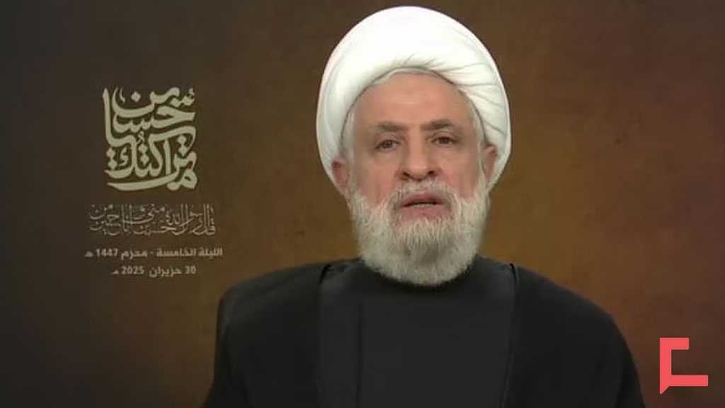 Sheikh Qassem: Our Resistance Will Never Yield to “Israel” or US Tyranny—It Is a Divine and Unstoppable Struggle